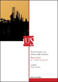 Nuovo statuto penale del lavoro. Responsabilità per i singoli e per gli enti