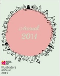 Illustrators. Annual 2011. Ediz. illustrata