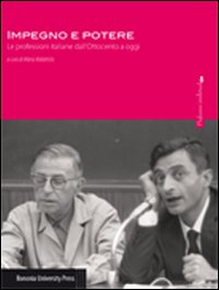 Impegno e potere. Le professioni italiane dall'Ottocento a oggi