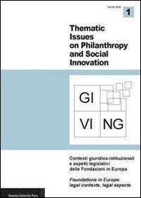 Giving. Thematic issues in philantropy and social innovation (2011). Nuova serie. Ediz. bilingue. Vol. 1: Contesti giuridico-istituzionali e aspetti legislativi delle fondazioni in Europa