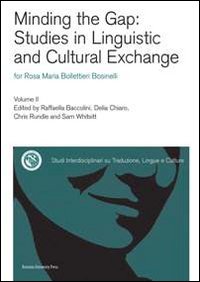 Minding the gap: studies in linguistic and cultural exchange for Rosa Maria Bollettieri Bosinelli. Vol. 2