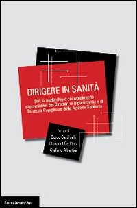 Dirigere in sanità. Stili di leadership e coinvolgimento dei direttori di dipartimento e di struttura complessa delle aziende sanitarie