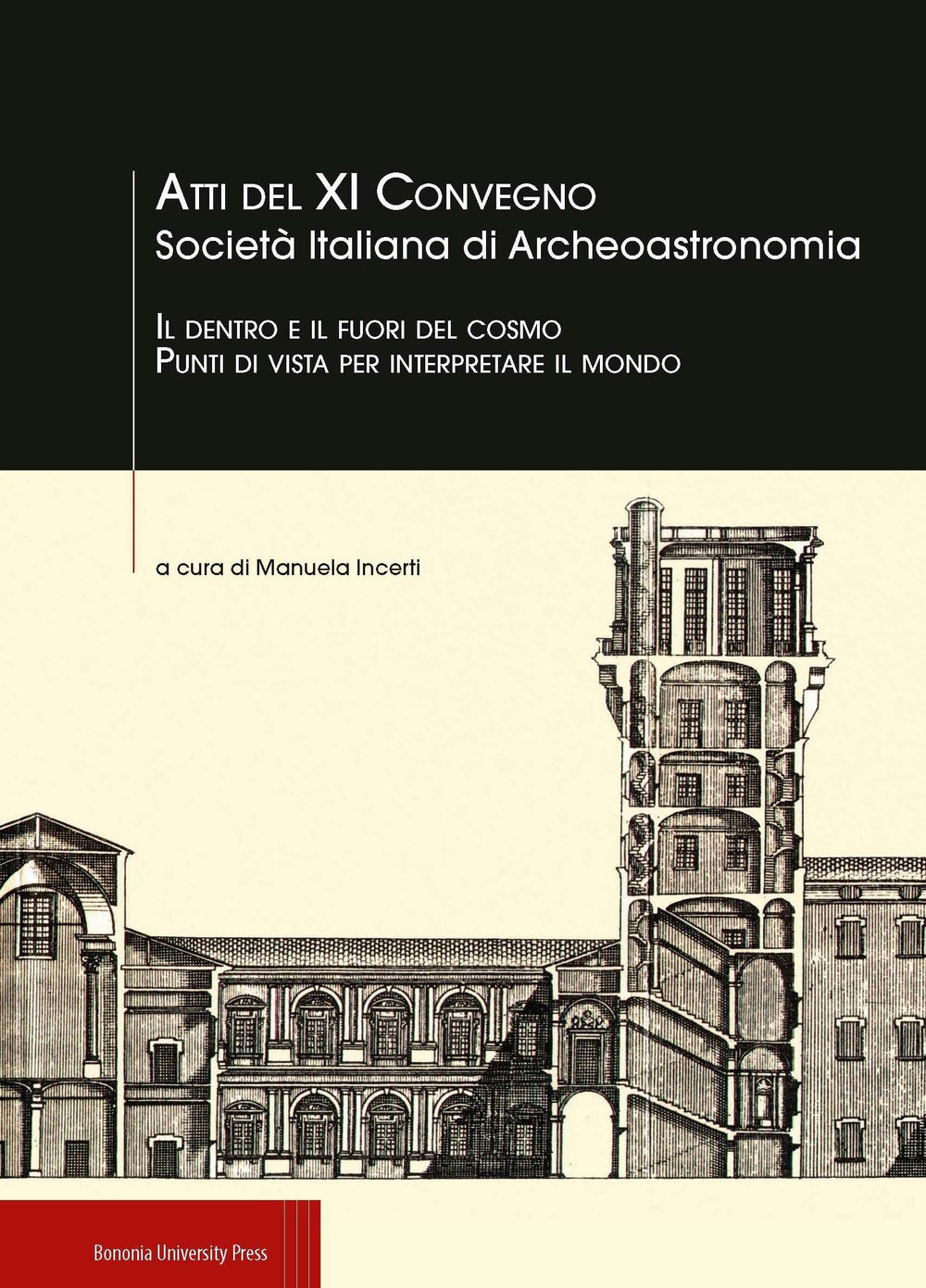 Il dentro e il fuori del cosmo. Punti di vista per interpretare il mondo. Atti del XI Convegno Società italiana di aArcheoastronomia