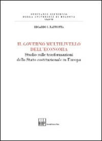 Il governo multilivello dell'economia. Studio sulle trasforazioni dello stato costituzionale in Europa