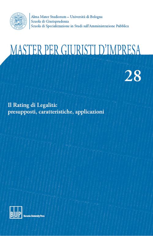 Master per giuristi d'impresa. Vol. 28: Il rating di legalità: presupposti, caratteristiche, applicazioni