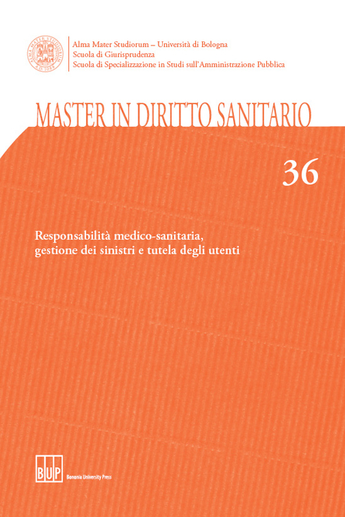 Master in diritto sanitario. Vol. 36: Responsabilità medico-sanitaria, gestione dei sinistri e tutela degli utenti