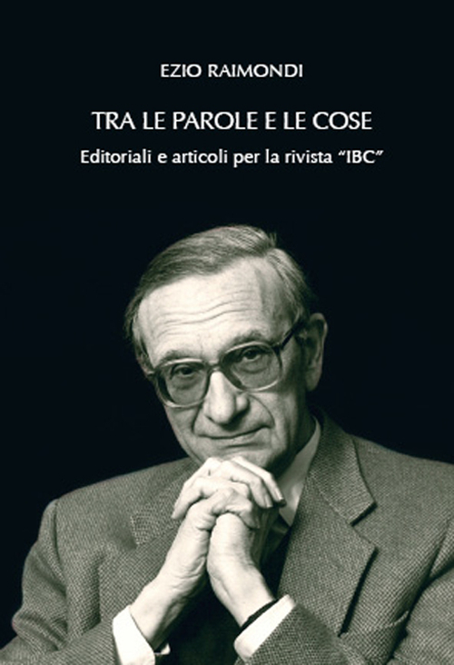 Tra le parole e le cose. Editoriali e articoli per la rivista «IBC»