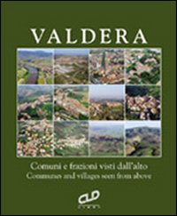 La Valdera vista dall'alto. Comuni e frazioni visti dall'alto. Ediz. italiana e inglese