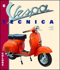 Vespa tecnica. Vol. 6: Colors-I colori