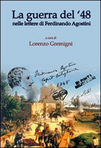 La guerra del '48. Nelle lettere di Ferdinando Agostini