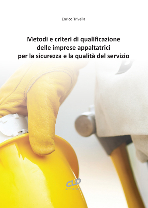 Metodi e criteri di qualificazione delle imprese appaltatrici per la sicurezza e la qualità del servizio