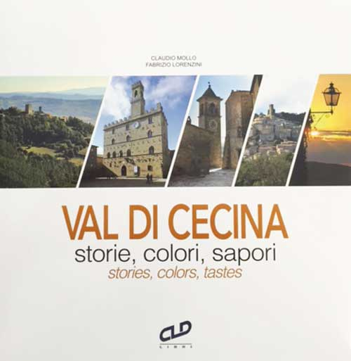 Val di Cecina. Storie, colori, sapori-Stories, colors, tastes. Ediz. bilingue