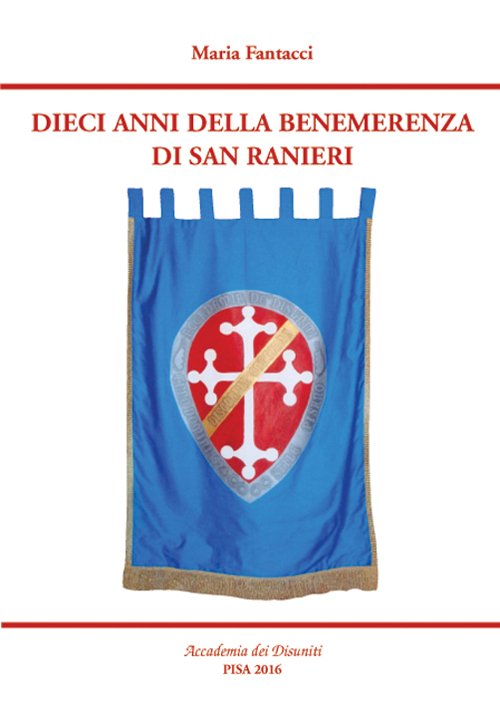 Dieci anni della benemerenza di San Ranieri. Accademia dei Disuniti