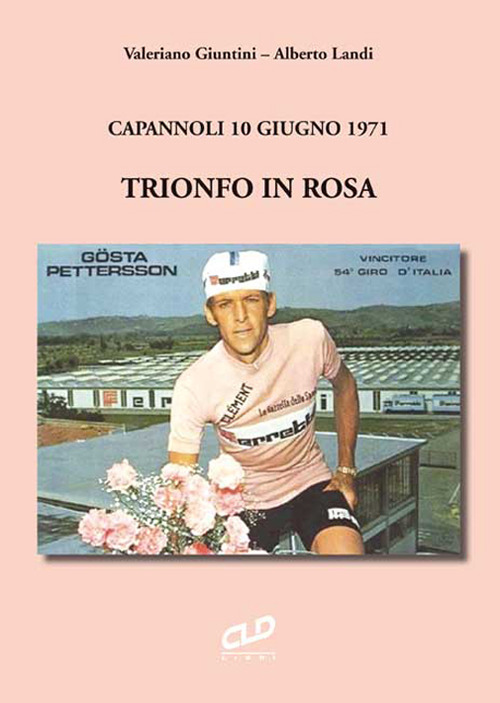 Trionfo in rosa. Capannoli 10 giugno 1971. Ediz. integrale