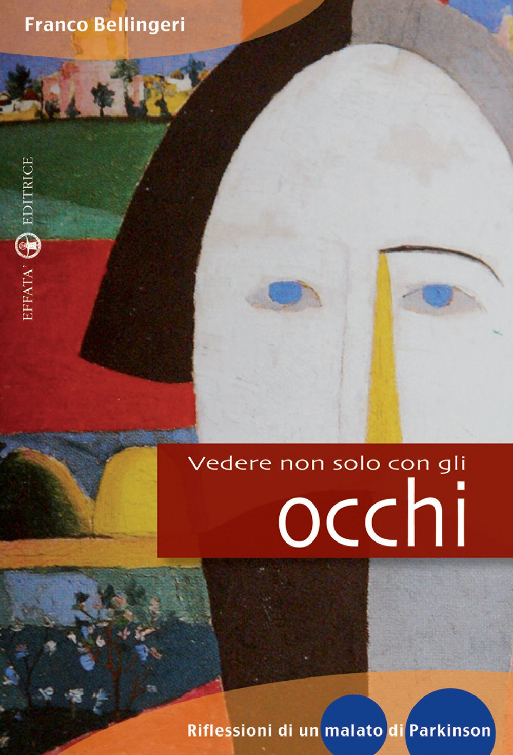 Vedere non solo con gli occhi. Diario di un vedente parkinsoniano