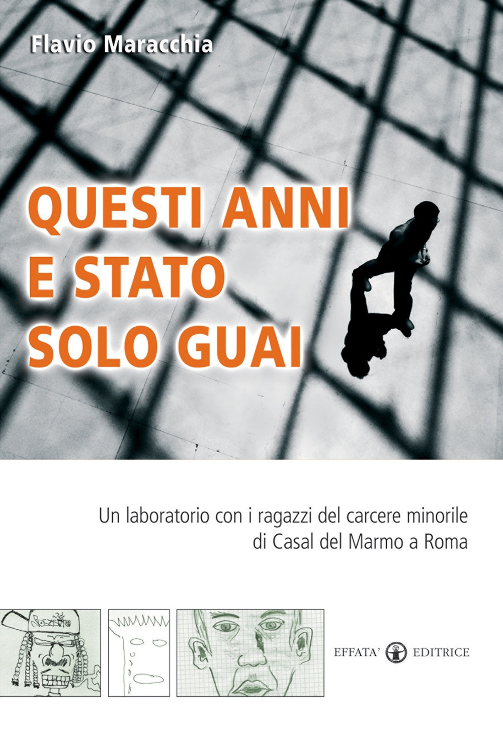 Questi anni e stato solo guai. Un laboratorio con i ragazzi del carcere minorile di Casal del Marmo a Roma