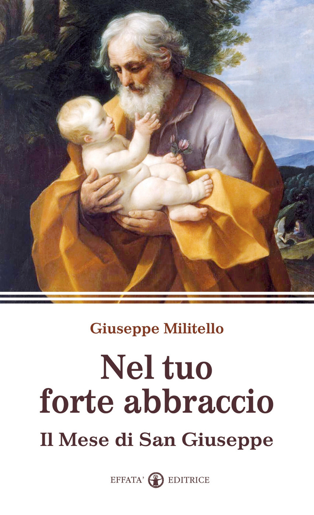 Nel tuo forte abbraccio. Il mese di San Giuseppe