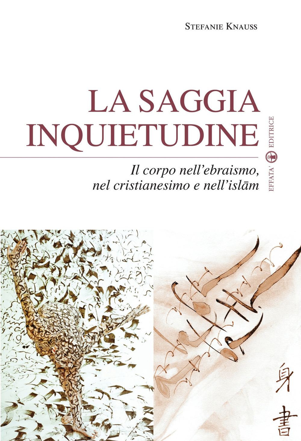 La saggia inquietudine. Il corpo nell'ebraismo, nel cristianesimo e nell'islam