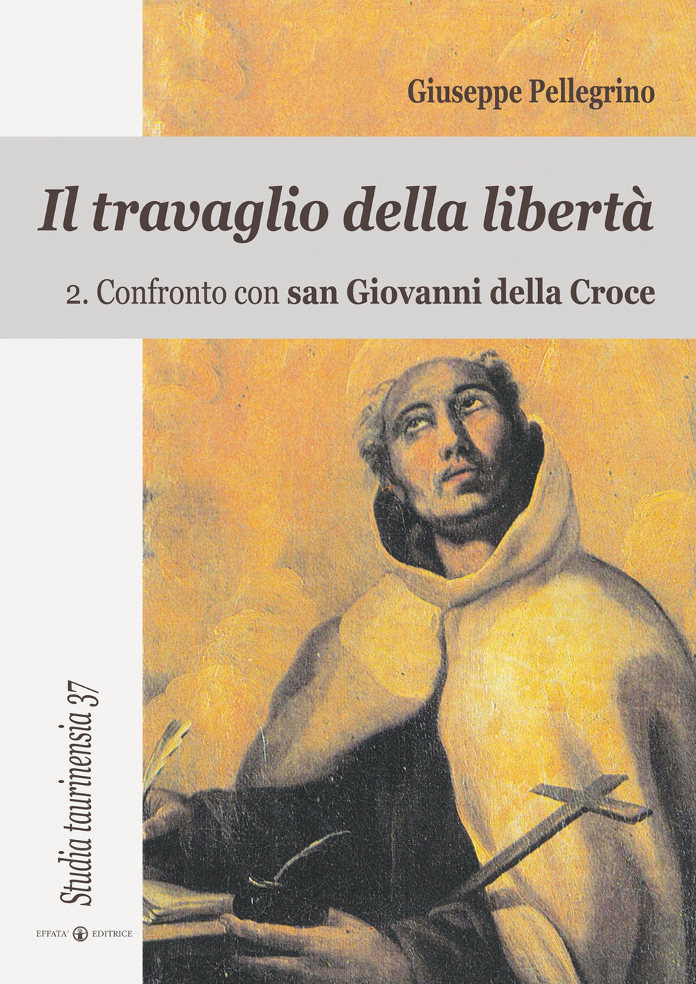 Il travaglio della libertà. Vol. 2: Confronto con San Giovanni della Croce