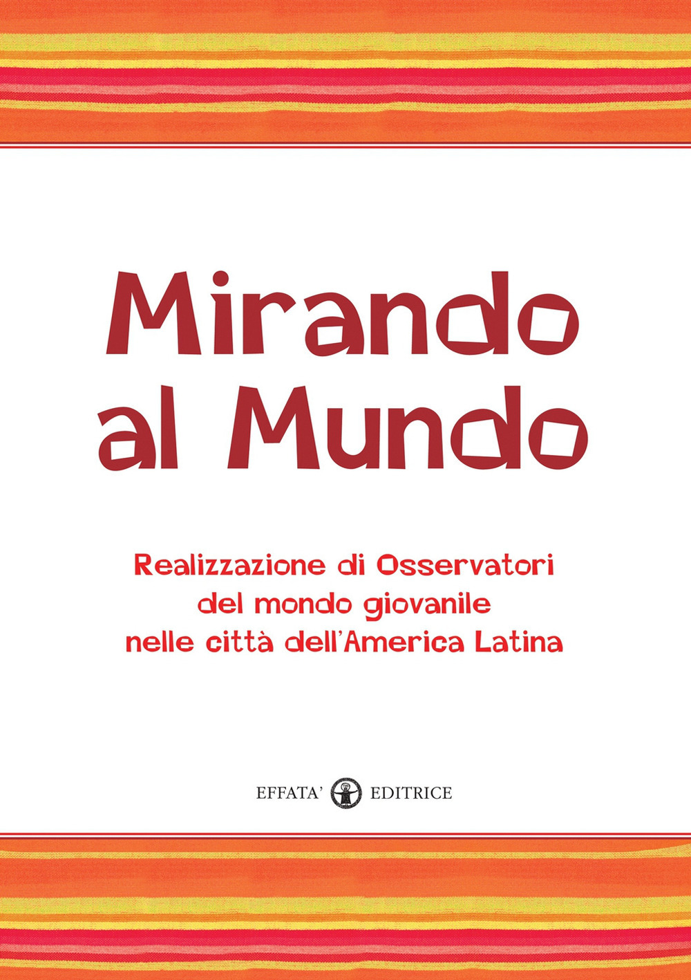 Mirando al mundo. Realizzazione di osservatori del mondo giovanile nelle città dell'America Latina. Con DVD