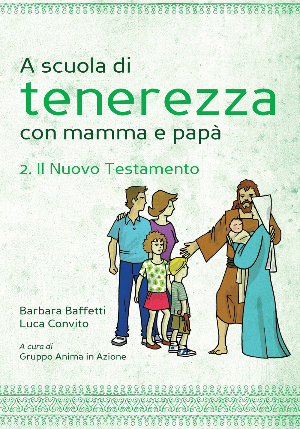 A scuola di tenerezza con mamma e papà. Vol. 2: Il Nuovo Testamento