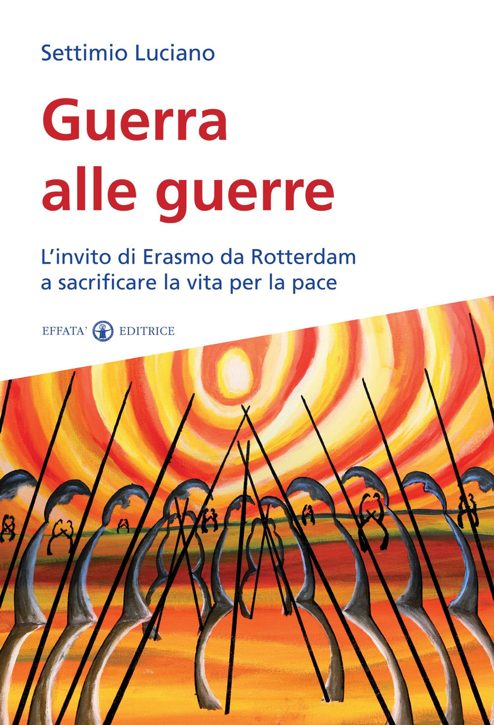 Guerra alle guerre. L'invito di Erasmo da Rotterdam a sacrificare la vita per la pace