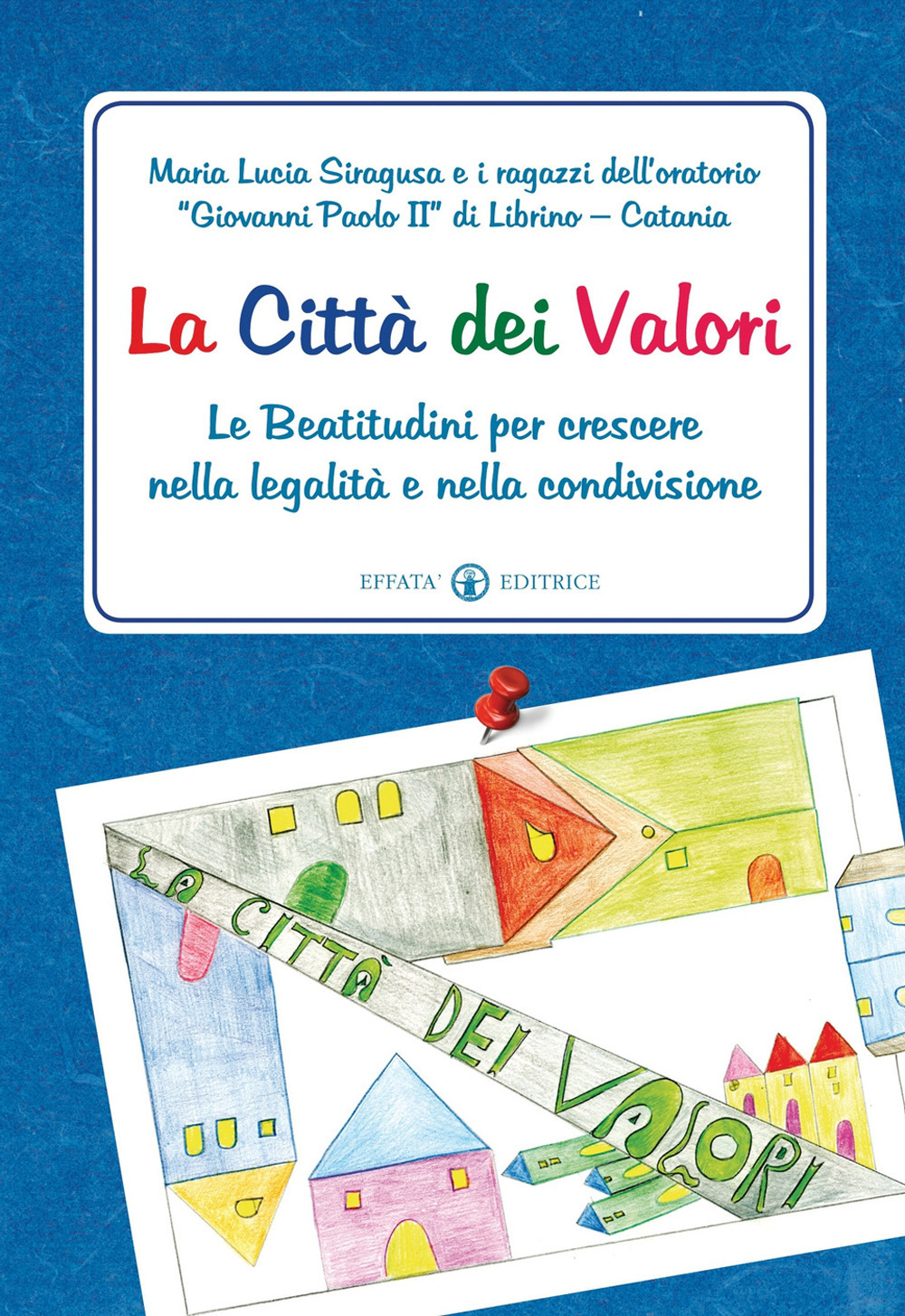 La città dei Valori. Le Beatitudini per crescere nella legalità e nella condivisione