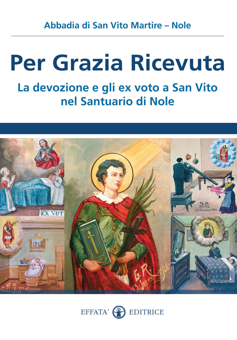 Per grazia ricevuta. La devozione e gli ex voto a San Vito nel Santuario di Nole