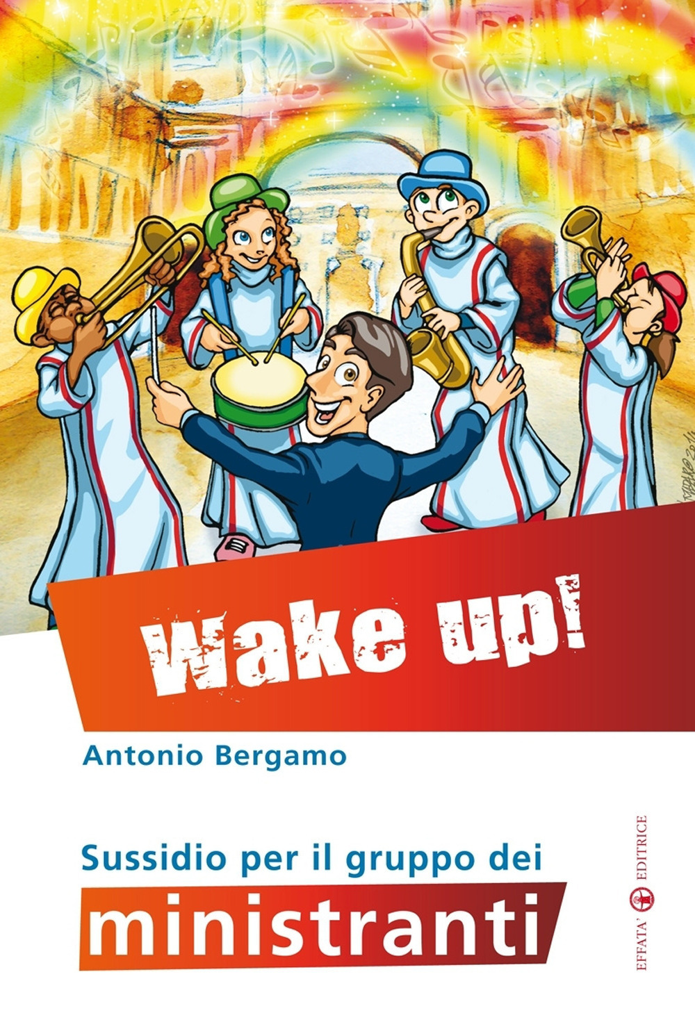 Wake up! Sussidio per il gruppo dei ministranti