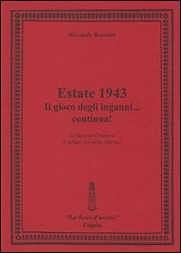 Estate 1943. Il gioco degli inganni... continua! La fuga ad Ortona e le ultime ore della Marina