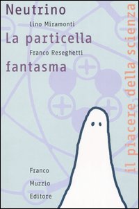 Neutrino. La particella fantasma