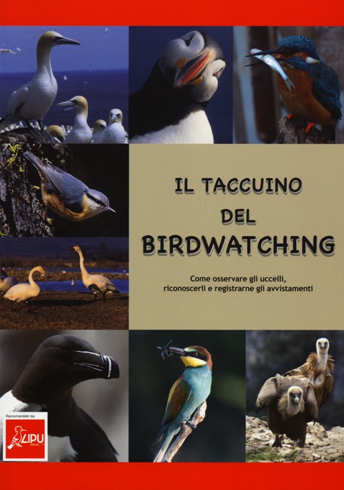 Il taccuino del birdwatching. Come osservare gli uccelli, riconoscerli e registrarne gli avvistamenti