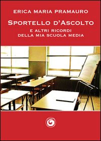 Sportello d'ascolto e altri racconti della mia scuola media