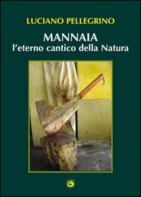 Mannaia, l'eterno cantico della natura