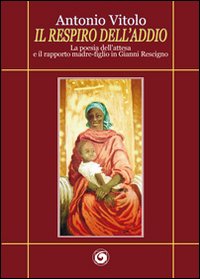 Il respiro dell'addio. La poesia dell'attesa e il rapporto madre-figlio in Gianni Rescigno