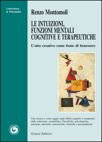 Le intuizioni, funzioni mentali cognitive e terapeutiche. L'atto creativo come fonte di benessere