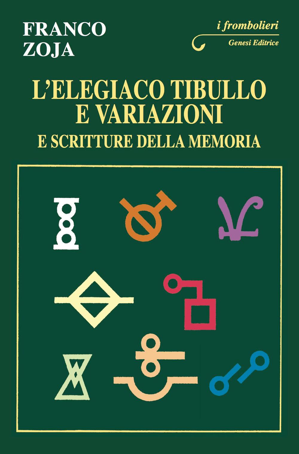 L'elegiaco Tibullo e variazioni e scritture della memoria