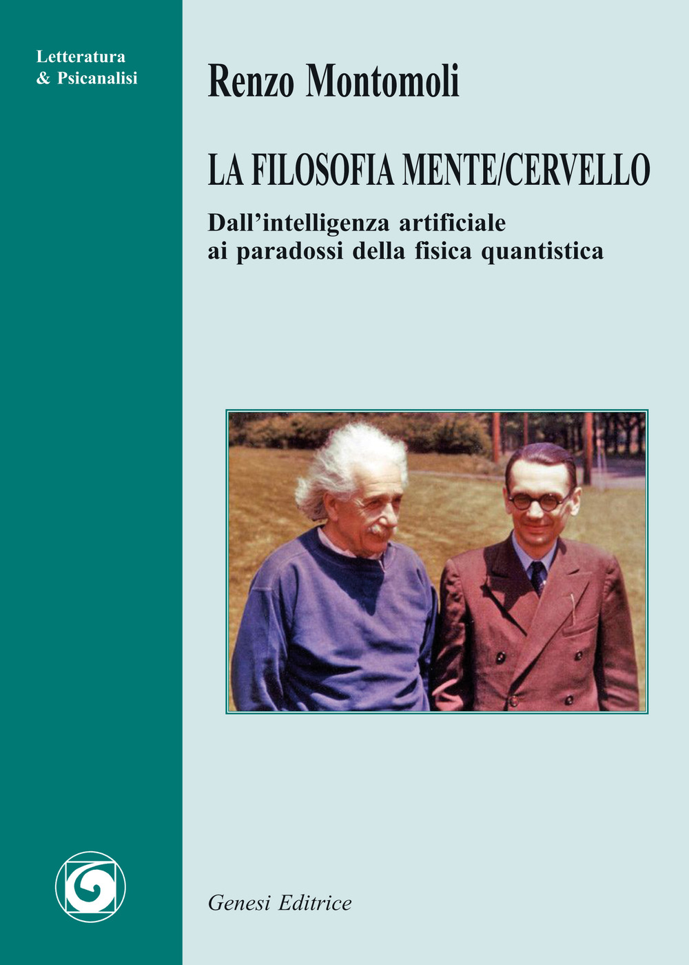 La filosofia mente/cervello. Dall'intelligenza artificiale ai paradossi della fisica quantistica