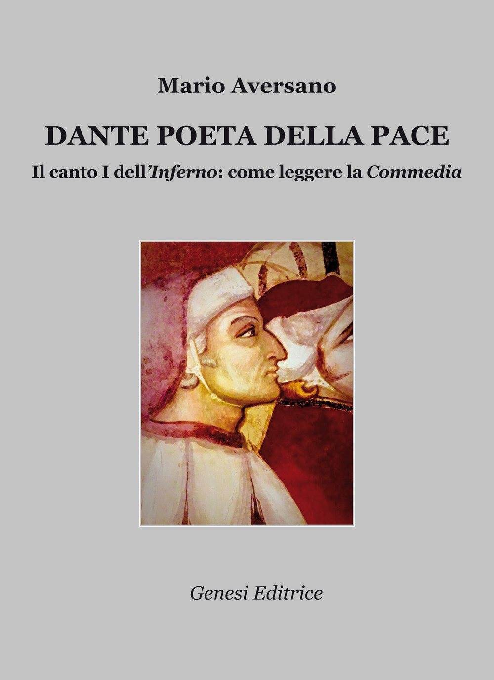 Dante poeta della pace. Il canto I dell'«Inferno»: come leggere la «Commedia»