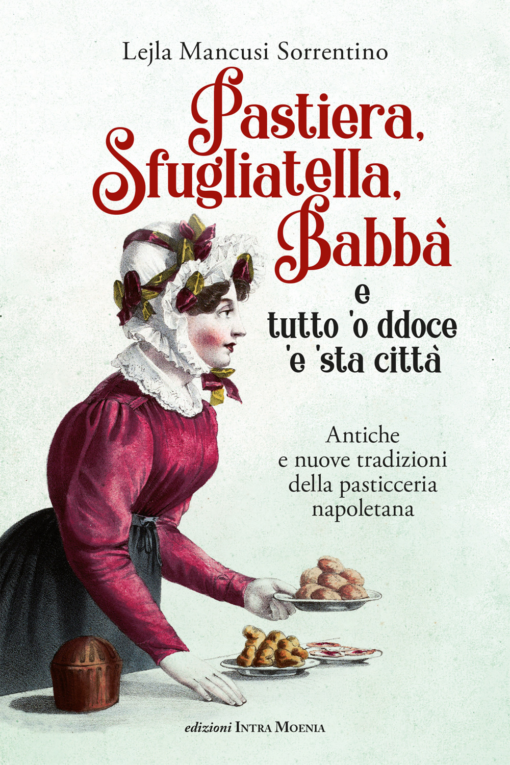 Pastiera, sfugliatella, babbà... e tutto 'o ddoce 'e 'sta città. Antiche e nuove tradizioni della pasticceria napoletana