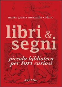 Libri & segni. Piccola biblioteca per tori curiosi