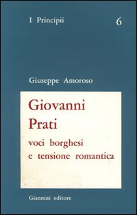 Giovanni Prati. Voci borghesi e tensione romantica