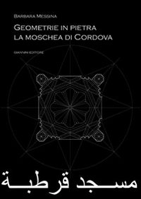 Geometrie in pietra. La moschea di Cordova