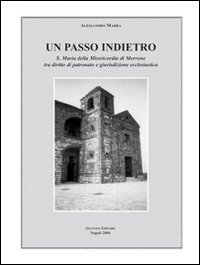 Un passo indietro. S. Maria della Misericordia di Morrone tra diritto di patronato e giurisdizione ecclesiastica