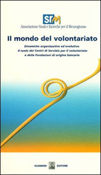 Il mondo del volontariato. Dinamiche organizzative ed evolutive. Con CD-ROM