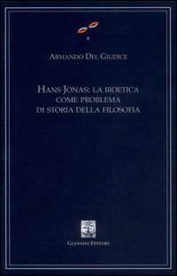 Hans Jonas. La bioetica come problema di storia della filosofia