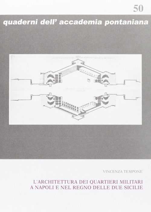 L'architettura dei quartieri militari a Napoli e nel Regno delle Due Sicilie