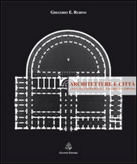 Architetture e città. Antologia meridionale. Calabria e Campania. Ediz. illustrata