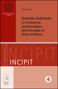 Scientia astrorum. La fondazione epistemologica dell'astrologia in Pietro d'Abano