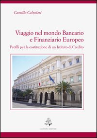 Viaggio nel mondo bancario e finanziario europeo. Profili per la costituzione di un istituto di credito